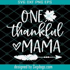 Maybe you would like to learn more about one of these? One Thankful Mama Svg Thanksgiving Svg Mom Thanksgiving Shirt Svg Give Thanks Svg Funny Turkey Day Svg Cut Files For Cricut Svgdogs