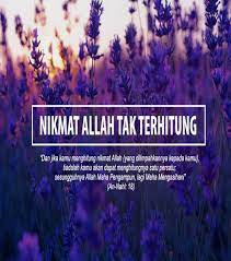 Segala macam nikmat dan karunia allah swt yang tidak terhitung banyaknya wajib untuk kita syukuri. Hikmatul Islam Mutiara Hikmah Nikmat Nikmat Allah Imam Ramli Ø± Ø­ Ù… Ù‡ Ø§Ù„Ù„Ù‡ Berkata Walaupun Nikmat Allah Ta Ala Tidak Terhingga Tidak Terbatas Namun Sebenarnya Bisa Dipetakan Menjadi Dua 1 Nikmat Dunia Ini