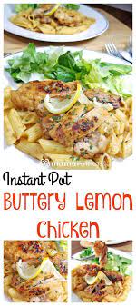 Delicious Instant Pot Buttery Lemon Chicken Recipe Easy Instant Pot Recipes Instant Pot Recipes Cooker Recipes