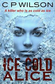 Amazon.com: Ice Cold Alice: 9781912175130: Wilson, C.P.: ספרים