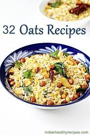 Oats Recipes 32 Oatmeal Recipes For Breakfast Snack Oat Recipes Healthy Quick Healthy Breakfast Recipes Oats Recipes Indian