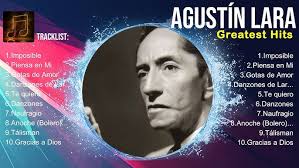 Agustín Lara ✌ Agustín Lara Best Songs ✌ Agustín Lara Top Hits ✌ Agustín  Lara Playlist