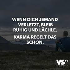 Wenn Dich Jemand Verletzt Bleib Ruhig Und Lachle Karma Regelt Das Schon Spruche Zitate Spruche Zitate