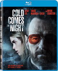 Cold Comes the Night : Chun, Tze, Eve, Alice, Cranston, Bryan,  Marshall-Green, Logan, Parker, Ursula, Fitzpatrick, Leo, Cummings, Erin,  Taylor, Robin, Sokolovic, Sarah, Hugot, Marceline, Pritchett, Esau:  Amazon.nl: DVD & Blu-ray