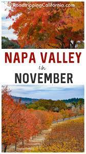 Napa Valley In November The Ultimate Guide Best Places To Vacation California Travel North America Travel Destinations