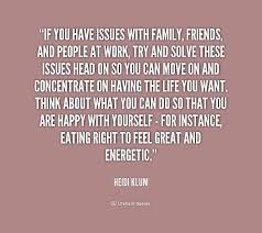 There's no happier family than those who had kissed and made up, after talking their problems out. Quotes About Family Problems Sayings 18 Quotes