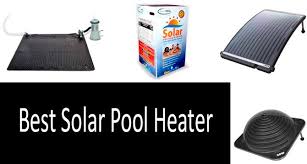 We review the best ones and compiled this list to help you pick the right one. Top 10 Best Solar Pool Heaters Buyer S Guide 2021