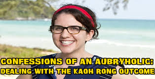 Confessions of an Aubryholic: Dealing with the Kaoh Rong Outcome