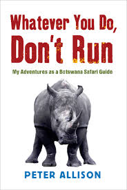 Whatever You do Don't Run - Peter Allison -- Allen & Unwin - 9781741753196  - Allen & Unwin - Australia