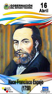Efemérides El 16 Abril de 1758, nace en Siquire, Estado Miranda, Francisco  Silvestre Espejo Camaño, abogado, político y prócer que se destacó durante  la independencia venezolana por luchar activamente en favor de