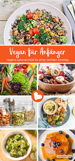 Vegan Fur Anfanger Diese Veganen Lebensmittel Erleichtern Den Einstieg Vegane Lebensmittel Vegane Rezepte Lebensmittel