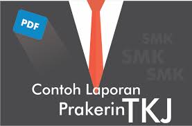 Contoh laporan prakerin smk tkj. Contoh Laporan Pkl Prakerin Jurusan Tkj Lengkap Pdf