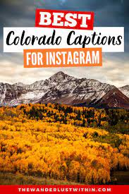 Whether you're a local or a visitor, there are some details about colorado you may not know. Best Colorado Quotes And Captions For Instagram 2021 The Wanderlust Within
