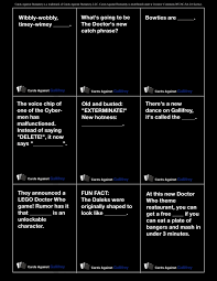 Best Black Cards Against Humanity Print Out The Doctor Who Version Of Cards Against Humanity Right Now Doctor Who Doctor Who Party Doctor