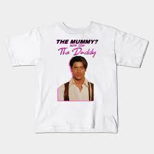Brendan fraser gets emotional about tik tok support the actor appeared on tiktok with video from a virtual meet and greet. Brendan Fraser The Mummy More Like The Daddy Brendan Fraser Kinder T Shirt Teepublic De