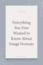 Jpg Vs Png Vs Gif Vs Svg The Ultimate Guide To Image File Formats Kate Scott Squarespace Templates Web Design Tips Image File Formats Web Design