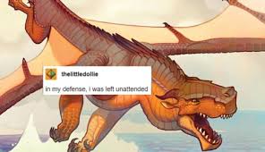 Wings of fire memes funny. Just Some Memes For Wings Of Fire Wings Of Fire As Tumblr Text Posts Part 2