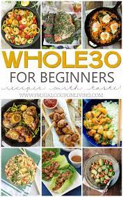 Whole 30 Recipes For Beginners Whole 30 Recipes Whole 30 Meal Plan Paleo Whole 30