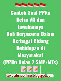 Contoh Soal Ppkn Kelas Vii Dan Jawabannya Potongan Kerjasama Dalam Banyak Sekali Bidang Kehidupan Di Masyarakat Ppkn Kelas 7 Smp Mts Idn Paperplane