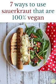 My Favorite Vegan Sauerkraut Recipes Uses Sauerkraut Recipes Vegan Dinner Recipes Vegan Recipes