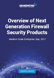 which next generation firewall to choose report grandmetric