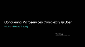 Conquering Microservices Complexity Uber With Distributed
