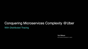 conquering microservices complexity uber with distributed