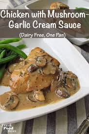 Chicken With Mushroom Garlic Cream Sauce Dairy Free One Pan Fresh Food Bites