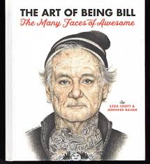 The Art Of Being Bill-The Many Faces Of Awesome HC 150+ Bill Murray  Inspired Art