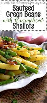 Beautifully And Deliciously Simple Sauteed Green Beans With Caramelized Shallots Is A Fresh Light And Ea Sauteed Green Beans Green Beans Green Bean Recipes