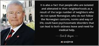 Search, discover and share your favorite carl i hagen gifs. Carl I Hagen Quote It Is Also A Fact That People Who Are Isolated