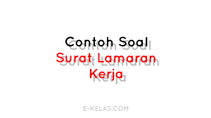 Soal ulangan surat lamaran pekerjaan. 100 Contoh Soal Surat Lamaran Bahasa Indonesia Kelas 12 Sma E Kelas Com