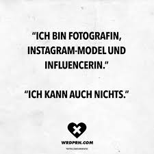 Ich Bin Fotografin Instagram Model Und Influencerin Ich Kann Auch Nichts Visual Statements Witzige Spruche Lustige Spruche Zitate Lustig