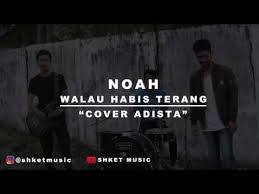Ku kan tenang dan kau kan pergi. Download Adista Walau Habis Terang Mp3 Mp4 3gp Flv Download Lagu Mp3 Gratis