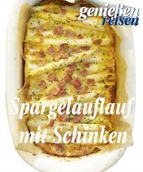 Spargelauflauf Mit Gekochtem Schinken Geniessen Und Reisen Rezept Spargelauflauf Lebensmittel Essen Spargel