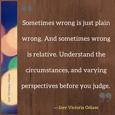 What Is Wrong Is Morality Absolute Or Relative Plus 6 Quotes On Morality To Help Us Reassess Our Definition Of Wrong Izey V True Words Quotes Words