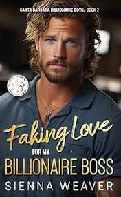 Amazon.com: Faking Love for my Billionaire Boss: A Fake Engagement  Billionaire Romance (The Santa Barbara Billionaire Boys) eBook : Weaver,  Sienna: Kindle Store