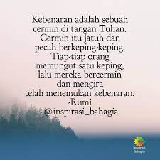 Kebenaran Adalah Sebuah Cermin Di Tangan Tuhan Cermin Itu Jatuh Dan Pecah Berkeping Keping Tiap Tiap Orang Memungut Beautiful Quotes Quotes Instagram Update