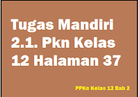 Ukbm xii ganjil pkn hukum emy docx mata pelajaran ppkn materi pokok perlindungan dan penegakan hukum kelas semester xii ganjil nama dra emy el azizah course hero mudah mudahan 15 soal essay dan pilihan ganda perlindungan dan penegakan hukum beserta jawaban ini memberikan manfaat yang banyak. Tugas Mandiri 2 1 Pkn Kelas 12 Halaman 37 Operator Sekolah