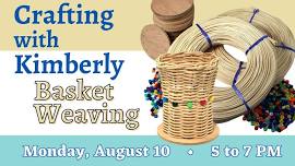 Crafting with Kimberly | August 2026 : Basket Weaving