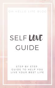 Free Self Love Guide Ebook Oh Hello Life Blog Sign Up For The Newsletter To Receive Your Free Ebook Self Lo Life Blogs How To Be A Happy Person Self Love