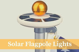 Best Solar Flagpole Light Top 5 On The Market The Solar Advantage