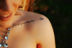 Act On Your Impulse My Tattoo Got My Inspiration From An Ellen Hopkins Book Tattoos Tattoos And Piercings Tattoo Quotes