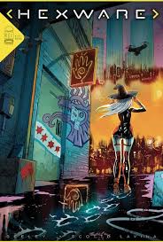 CYBERPUNK & DARK MAGIC COLLIDE IN UPCOMING SERIES HEXWARE | Image Comics