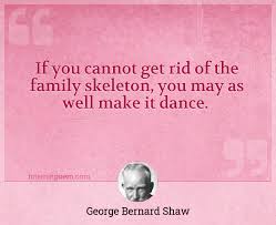 Find, read, and share skeleton quotations. If You Cannot Get Rid Of The Family Skeleton You May As Well Make It Dance