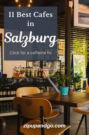 11 Best Cafes In Salzburg Austria Get Your Coffee Fix Zip Up And Go Cool Cafe Salzburg Salzburg Austria