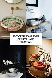 15 coolest bowl sinks of metal and