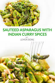 Sauteed Asparagus With Indian Curry Spices The Lemon Bowl Recipe Curry Spices Indian Side Dishes Vegetarian Side Dishes