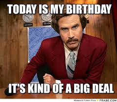Its My Birthday Pictures For Men 20 It S My Birthday Memes To Remind Your Friends Sayingimages Com Funny Happy Birthday Meme Happy Birthday Meme Funny Happy
