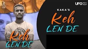 Keh Len De Kaka Mp3 Download Free In High Quality Songs Rap Songs Cute Song Lyrics